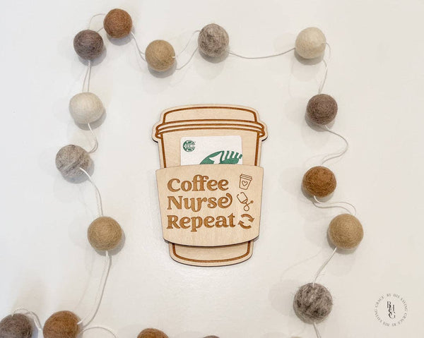 Nurse Gift Card Holder: Coffee Nurse Repeat