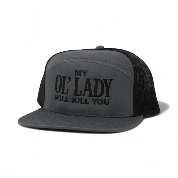 My Ol Lady Will Kill You Trucker Hat: 7 Panel Black