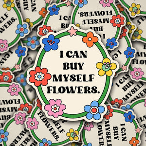 Vinyl Die Cut Decal I Can Buy Myself Flowers