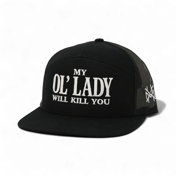 My Ol Lady Will Kill You Trucker Hat: 7 Panel Black