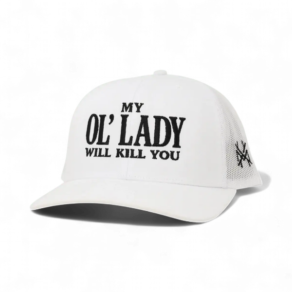 My Ol Lady Will Kill You Trucker Hat: 7 Panel Black